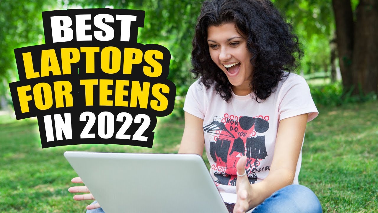 Best Laptops For Teens in 2022 Top 5 Best Laptops For Teens in 2022