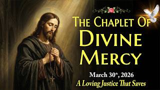 Divine Mercy Chaplet | Monday, March 30, 2026 🙏A Loving Justice That Saves