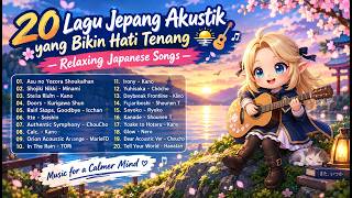 20 Lagu Jepang Akustik yang Bikin Hati Tenang 🎸🌅 | Relaxing Japanese Songs