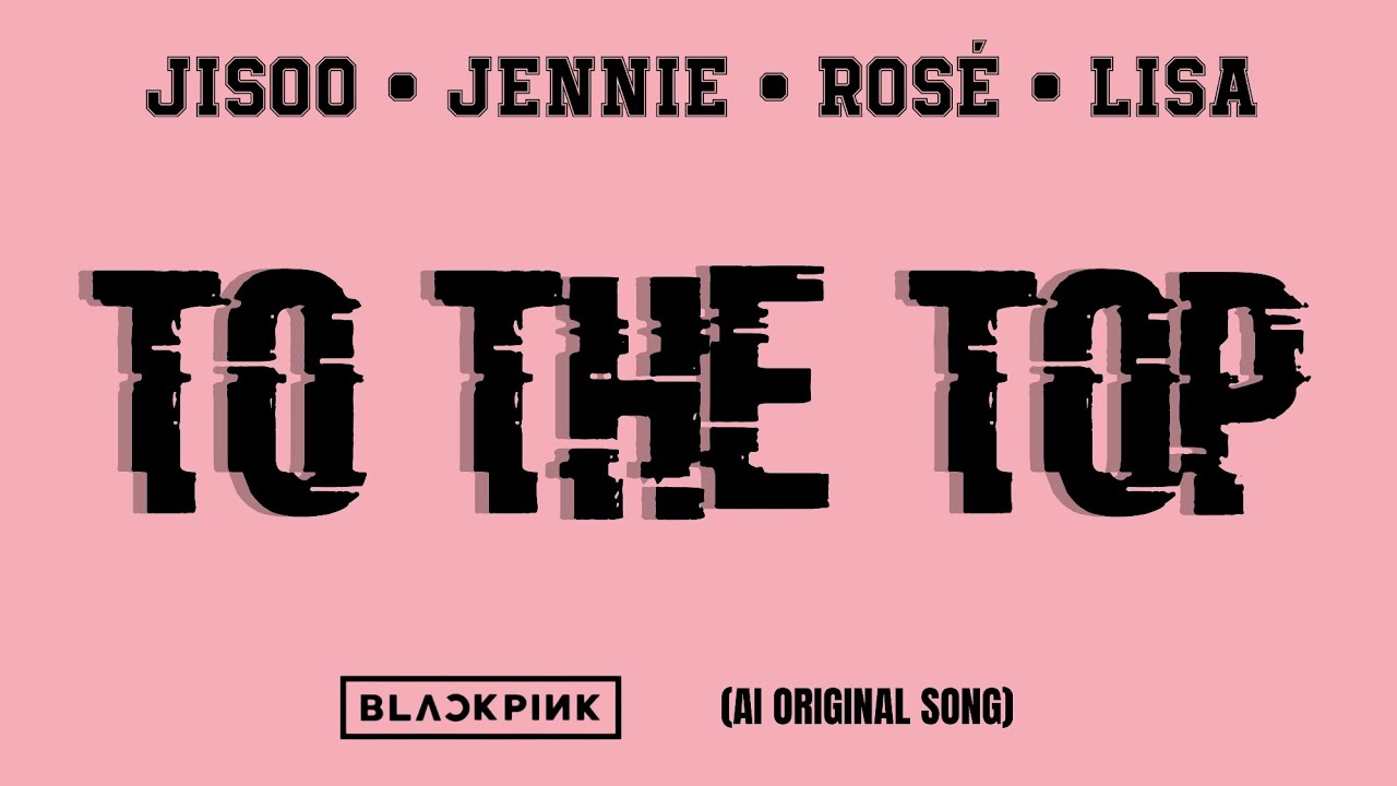 BLACKPINK - 'TO THE TOP' (Lyric video) 
