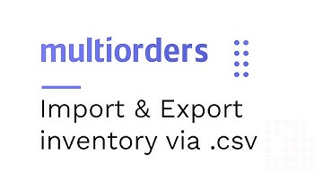How to Import & Export inventory via .csv in Multiorders