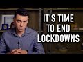 4 Reasons Lockdowns Should End TODAY