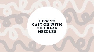How To: Cast On With Circular Needles