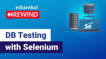 DB Testing with Selenium | Selenium Tutorial | Edureka | Testing Rewind - 3