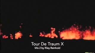 Tour De Traum X (Mix 2 by Riley Reinhold)