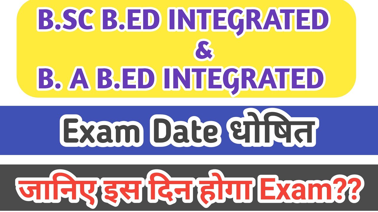 B.sc B.ed Integrated 2022 exam date//ba bed integrated 2022 exam date