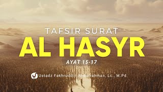 Tafsir Surat Al Hasyr Ayat 15-17 - Ustadz Fakhruddin Abdurrahman, Lc., M.Pd.