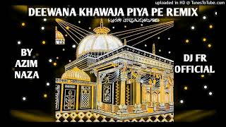 Deewane Khawaja👑 piya pe sab kuch lutane chale hai remix by  dj fr official