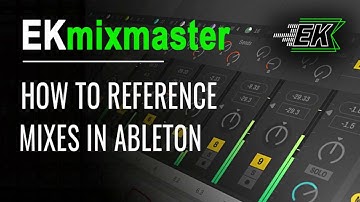 EKmixmaster - How To Reference Mixes in Ableton Live - Complete Guide
