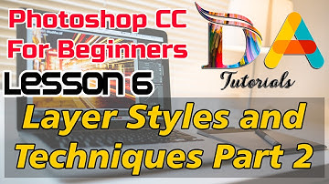 Lesson 6 - Layer Styles and Techniques Part 2 | Photoshop CC For Beginners Course
