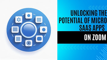 Unlocking the Potential of Micro SaaS Apps on Zoom