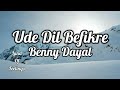 Ude dil befikre lyrics  befikre  ranveer singh vaani kapoor benny dayal