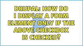 Drupal: How do I display a form element only if the above checkbox is checked?