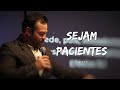 Sejam pacientes | Tiago 5:7-8 | | Preletor Gilson Magalhães