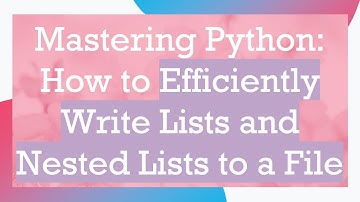 Mastering Python: How to Efficiently Write Lists and Nested Lists to a File