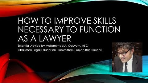 How improve your skills as a young lawyer by Mohammad A. Qayyum ASC