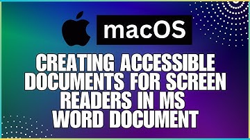 How To Create Accessible Documents for Screen Reading In a Microsoft Word Document-For MAC Users