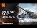 How to play IS-7? Guide Park [World of Tanks]