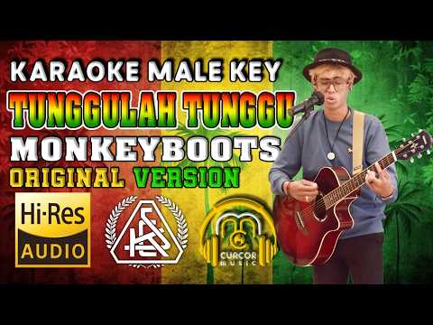 KARAOKE MONKEYBOOTS - TUNGGULAH TUNGGU [original version] || MALE KEY