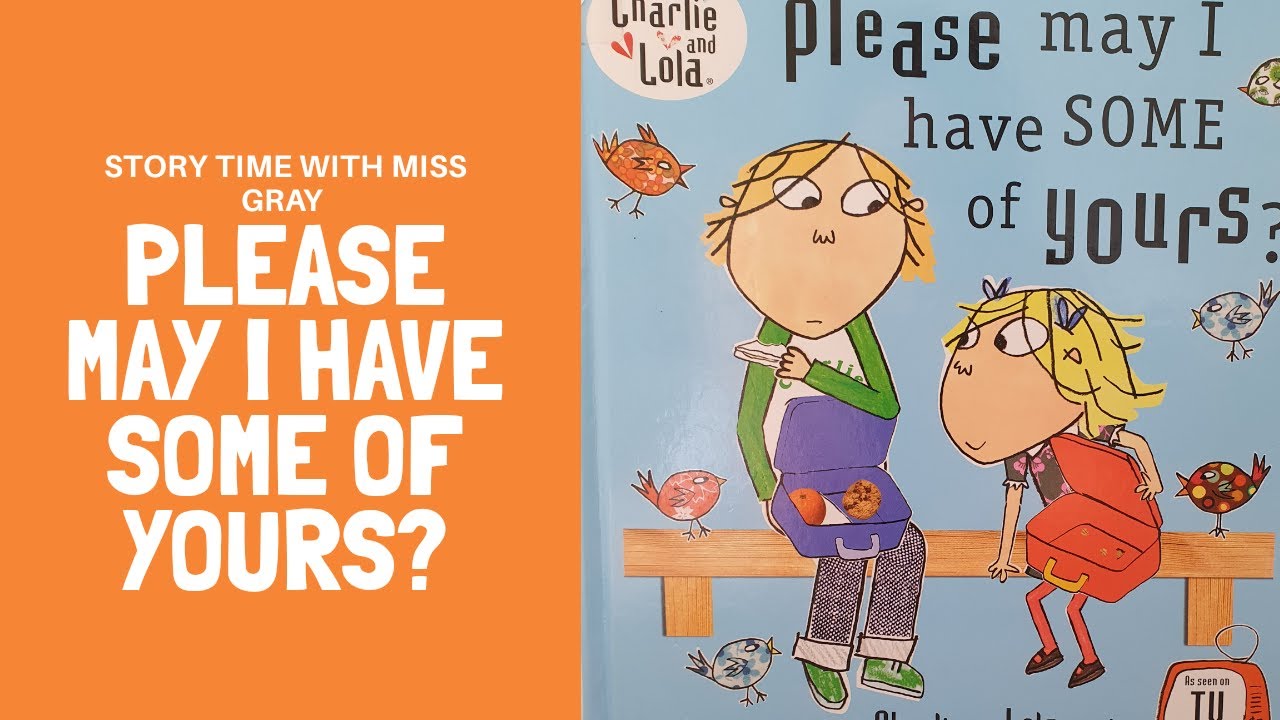 Story Time with Miss Gray - Please may I have some of yours? Based on the Charlie &Lola stories