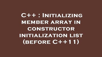 C++ : Initializing member array in constructor initialization list (before C++11)