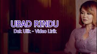 Dek Ulik - Ubad Rindu (  Video Lirik )