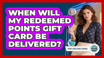 When Will My Redeemed Points Gift Card Be Delivered?