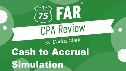 CPA FAR Exam-Cash Basis to Accrual Simulation-By Darius Clark