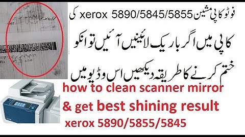 how to clean mirrior of xerox 5890/5855/ & get best shining copy result