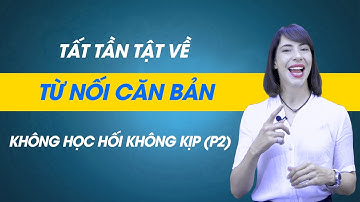 Từ vựng tiếng Anh cơ bản - CÁC TỪ NỐI CĂN BẢN TRONG TIẾNG ANH (P2) [Học Tiếng Anh Langmaster]