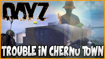 DayZ 12 - Trouble In Cherno Town