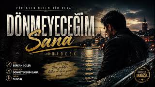 Dönmeyeceğim Sana Şarkı Şarkı