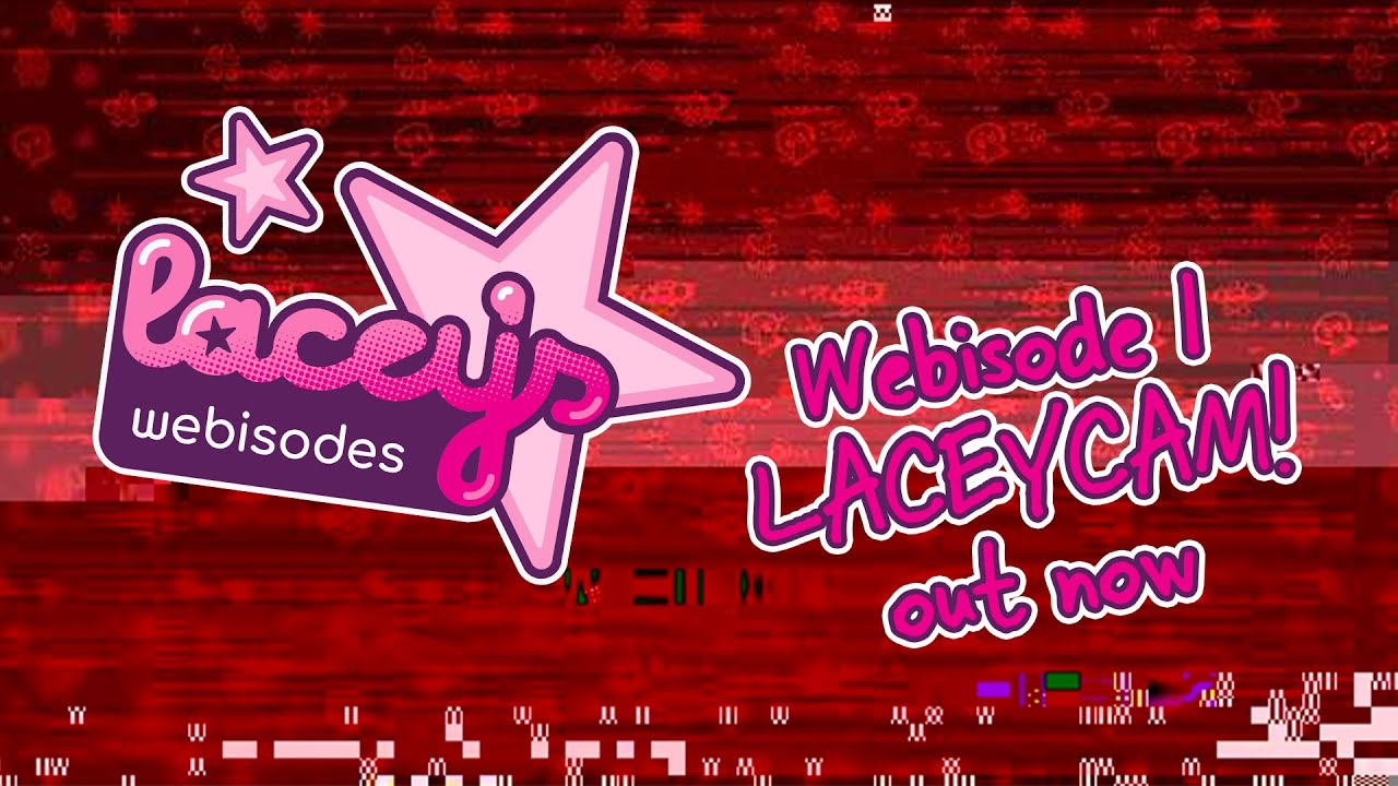 Вебизоды Лейси - LACEYCAM! уже доступны!