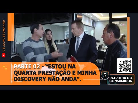 PARTE 02 - "ESTOU NA QUARTA PRESTAÇÃO E MINHA DISCOVERY NÃO ANDA"