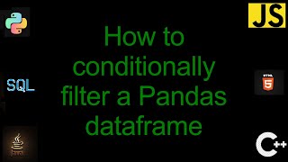 How To Conditionally Filter A Pandas Dataframe 2 Solutions