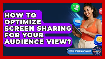 How To Optimize Screen Sharing For Your Audience View? - Virtual Communication Hub