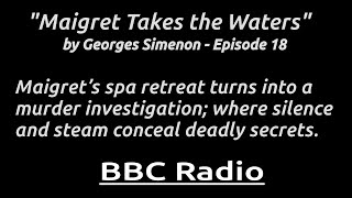 "Maigret Takes the Waters" - A quiet death. A spa town. Maigret senses murder.