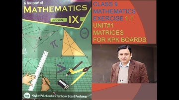 LECTURE#1 Exercise 1.1 MATRICES UNIT 1 CLASS 9 MATHEMATICS KPK BOARD .
