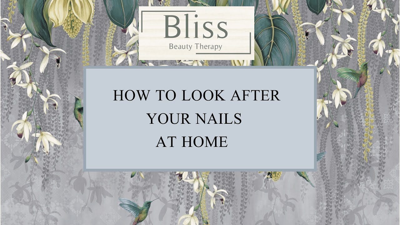 HOW TO LOOK AFTER YOUR NAILS AT HOME