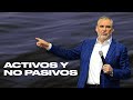 Activos y no pasivos | Pastor Fernando Chaparro