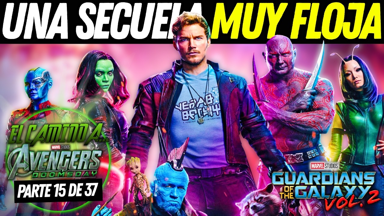El camino a AVENGERS DOOMSDAY | Parte 15: GUARDIANES DE LA GALAXIA VOL. 2 (2017) | ¿Lo PEOR de GUNN?
