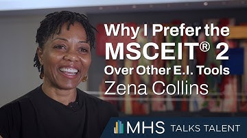 Why I Prefer the MSCEIT® 2 Over Other Emotional Intelligence Tools | Zena Collins | MHS Talks Talent