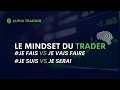 07/10 - #38 Le mindset du trader - JE FAIS VS JE FERAIS // JE SUIS VS JE SERAIS (VANILLE)