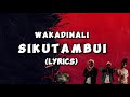 WAKADINALI - SIKUTAMBUI {LYRIC VIDEO}