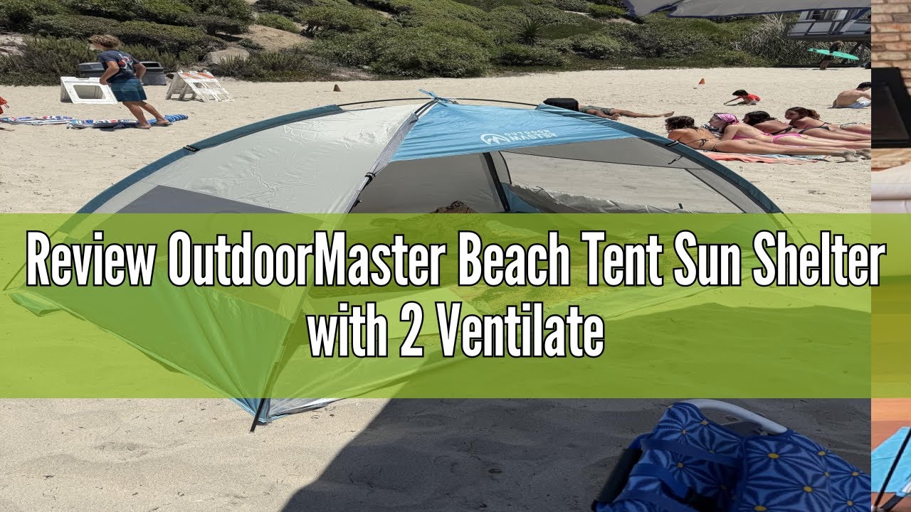 Review OutdoorMaster Beach Tent Sun Shelter with 2 Ventilated Doors, UPF50+ Easy Setup Beach Tent Ca