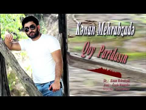 Kenan Mehrabzade - Qoy Partdasın (2019 yep yeni)