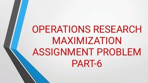 Assignment Problem || Operations Research || Maximization Assignment Problem || Part-#6