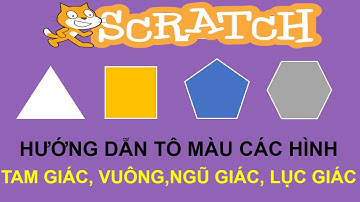 SCRATCH:TIN HỌC TRẺ/Cách tô màu các hình tam giác,hình vuông, ngũ giác và lục giác (Buổi 3).