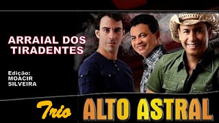 ARRAIAL DOS TIRADENTES com TRIO ALTO ASTRAL, edição MOACIR SILVEIRA