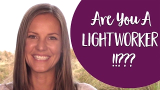 Are you a Lightworker? What Are Lightworkers? How to know for sure if you are one...